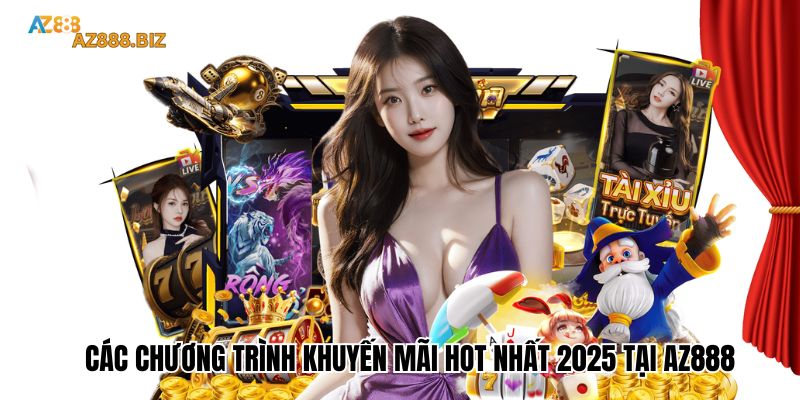Các chương trình khuyến mãi hot nhất 2025 tại Az888